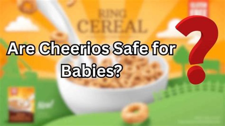 Are Cheerios safe for babies?