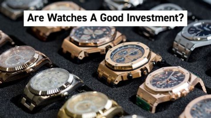 Are watches a Good Investment?