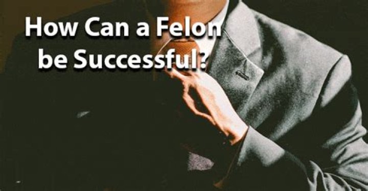 Can a felon be successful?