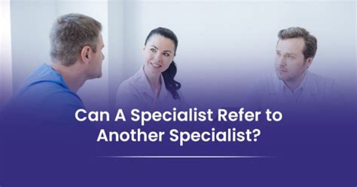 Can a specialist refer to another specialist?