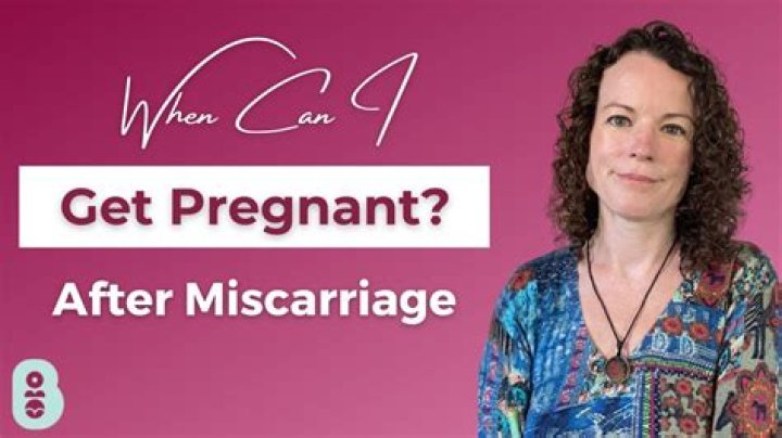 Can I get pregnant after miscarriage?