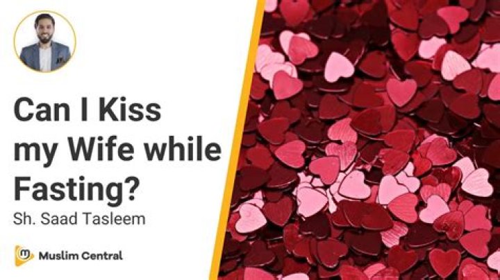 Can I kiss my wife on lips during fasting?