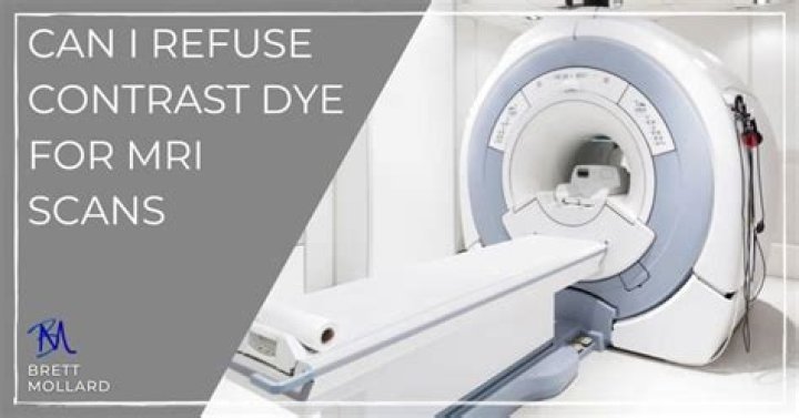 Can I refuse contrast dye for CT scan?