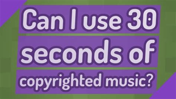 Can I use 30 seconds of copyrighted music?