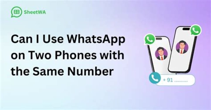 Can I use WhatsApp on two phones?