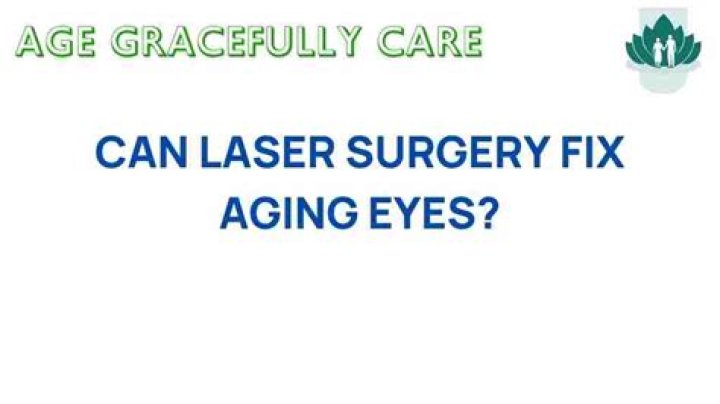 Can laser surgery fix aging eyes?