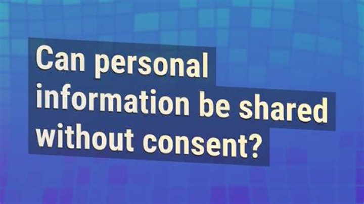 Can personal information be shared without consent?