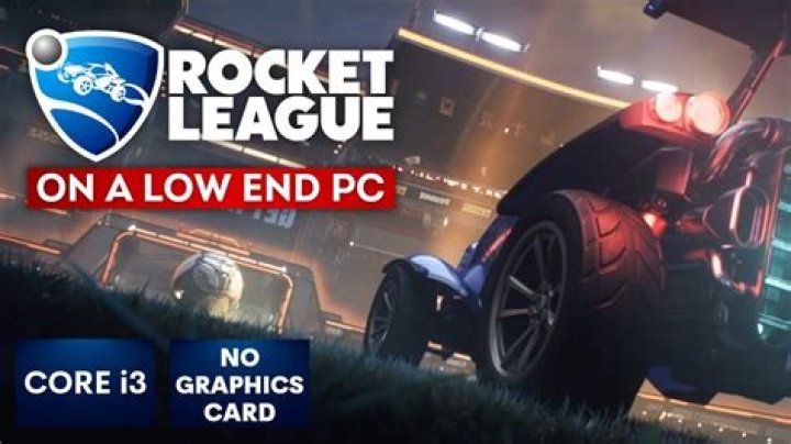 Can Rocket League run on low end PC?