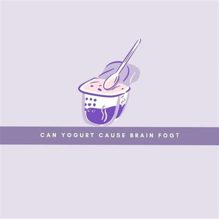 Can yogurt cause brain fog?