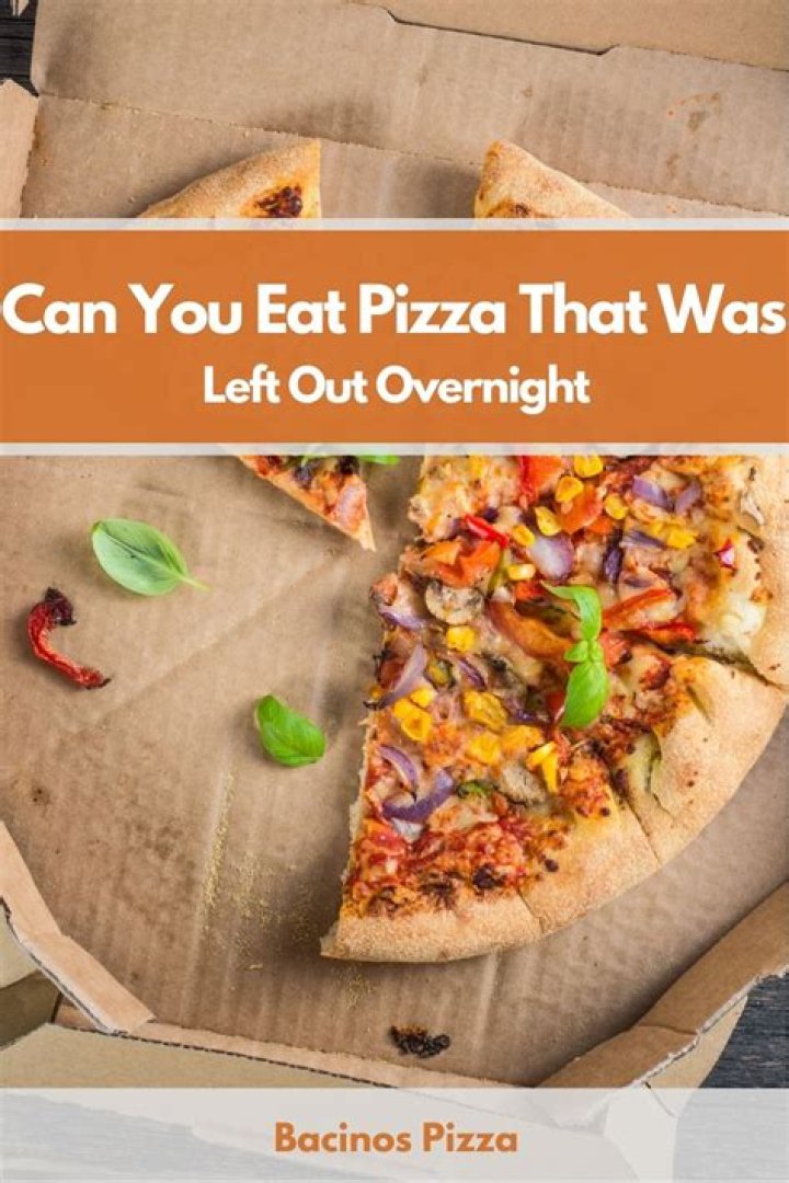 Can you eat pizza after it sat out all night?