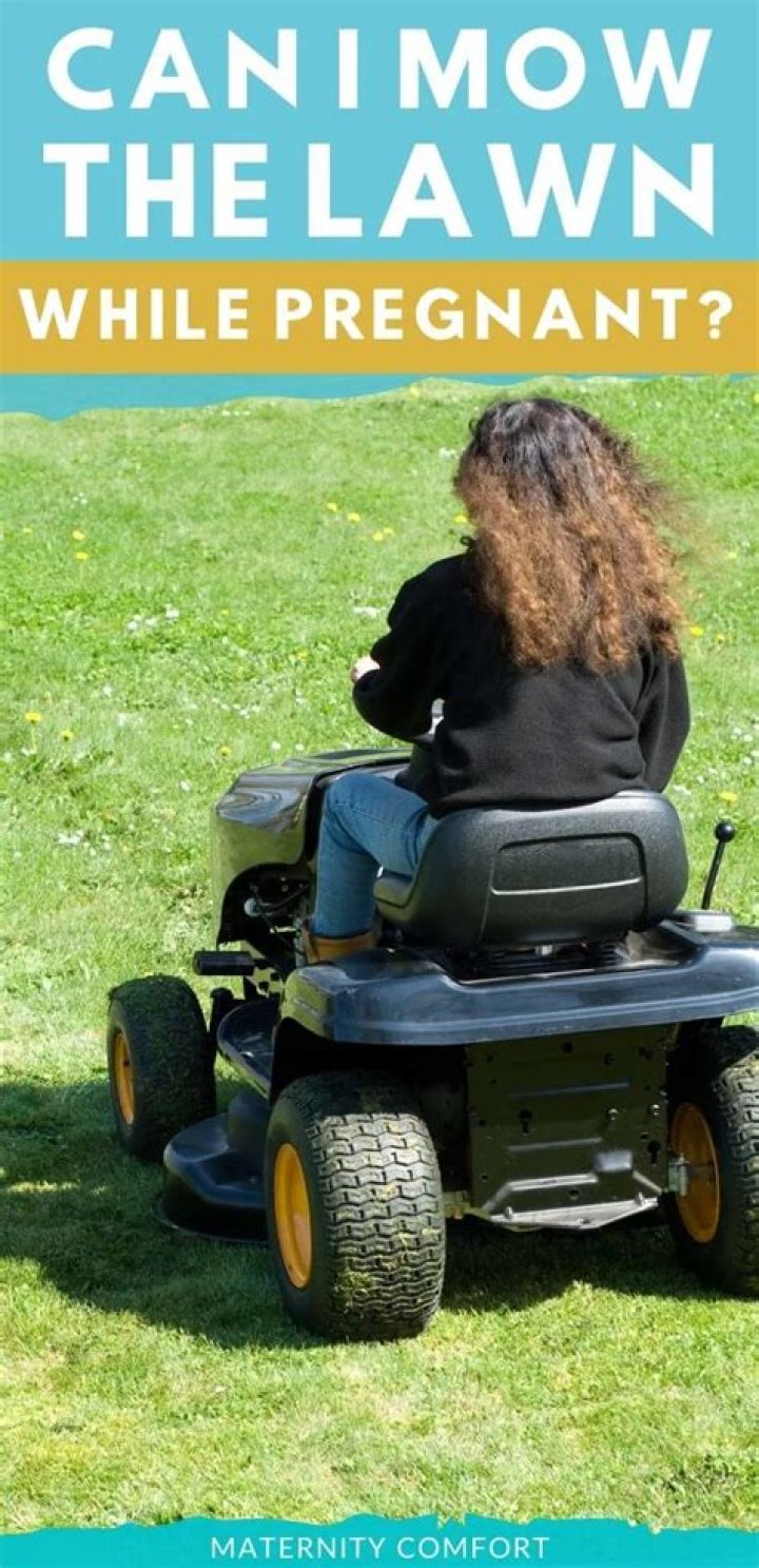 Can you mow lawn pregnant?