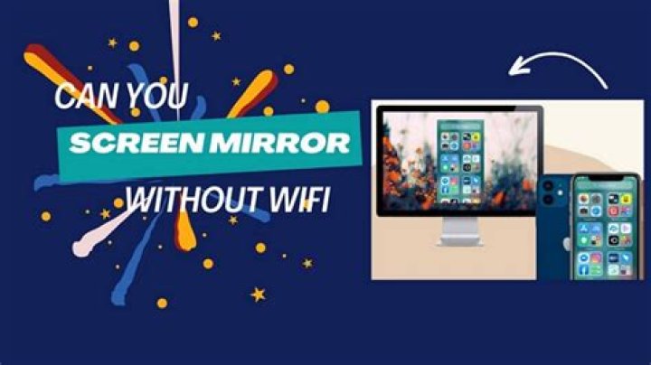 Can you screen mirror without WIFI?