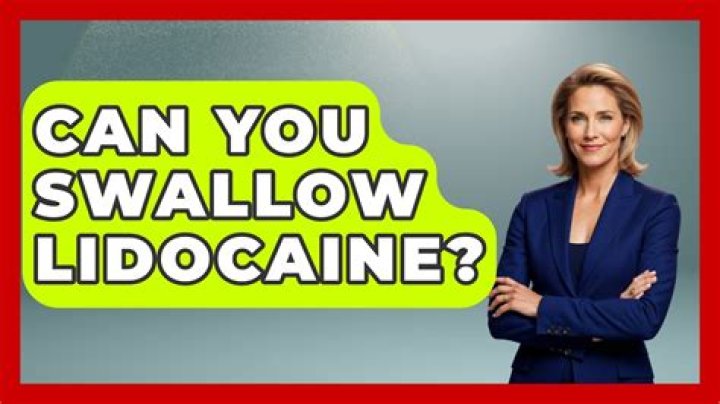 Can you swallow lidocaine?