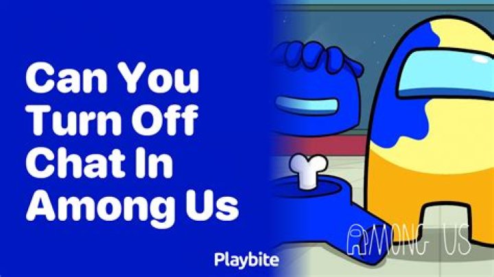 Can you turn off chat in Among Us?