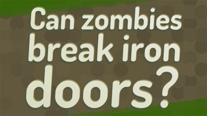 Can zombies break iron doors?