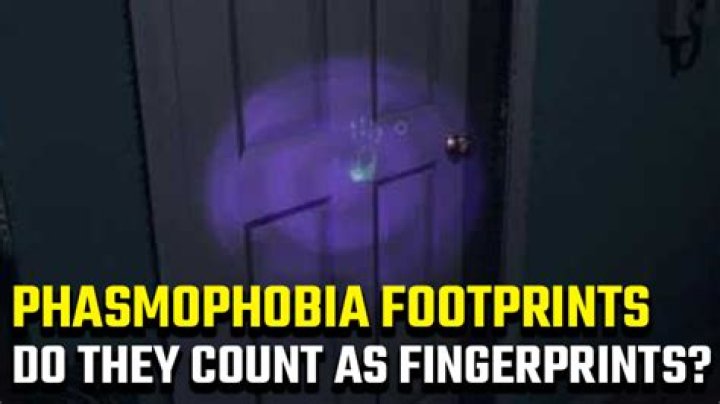 Do footprints count as fingerprints Phasmophobia?