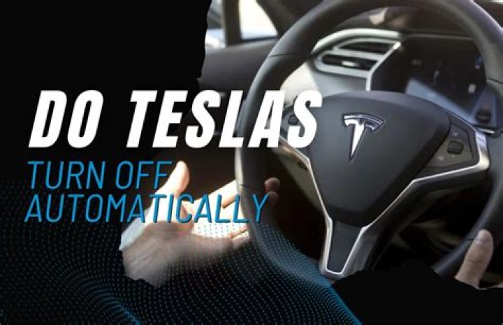 Do Teslas turn off?