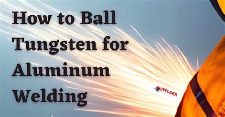 Do you Ball tungsten for aluminum?