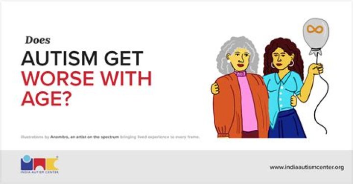 Does autism get worse as you get older?