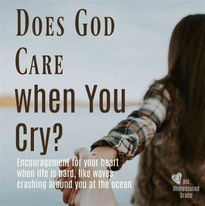 Does God hear when you cry?