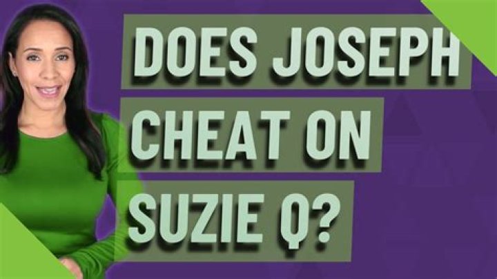 Does Joseph cheat on Suzie Q?