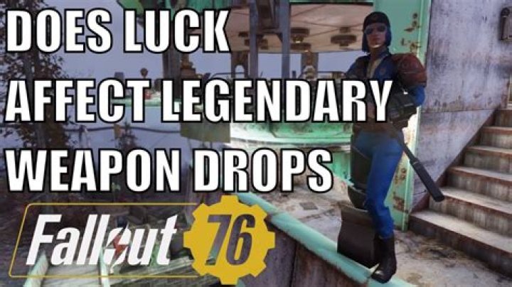 Does luck affect legendary drops Fallout 76?