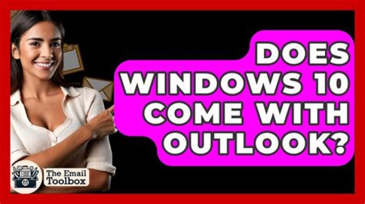 Does Windows 10 come with Outlook?