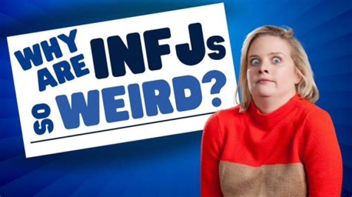 How are INFJs weird?