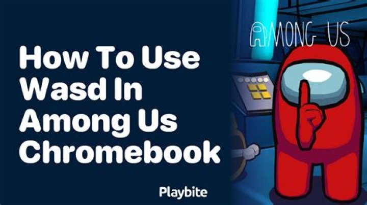 How do I get Wasd on Among Us Chromebook?