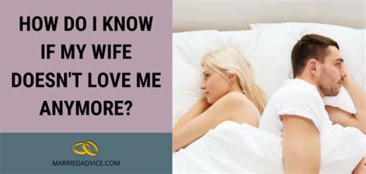 How do I know if my wife doesn't love me anymore?