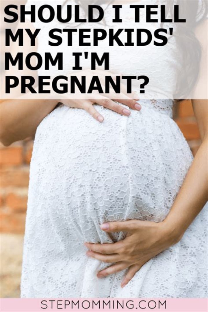 How do I tell my stepkids I'm pregnant?