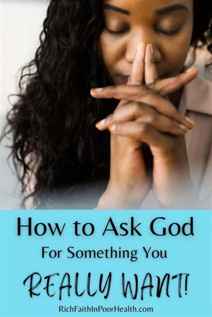 How do you ask God for something you really want?