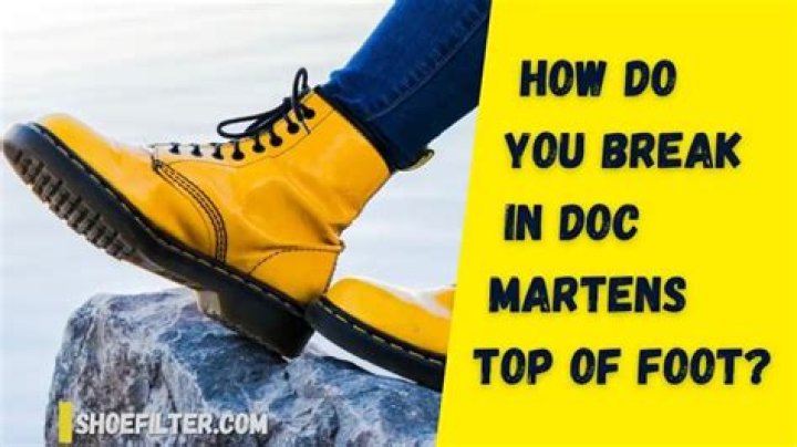 How do you break in Doc Martens top of foot?