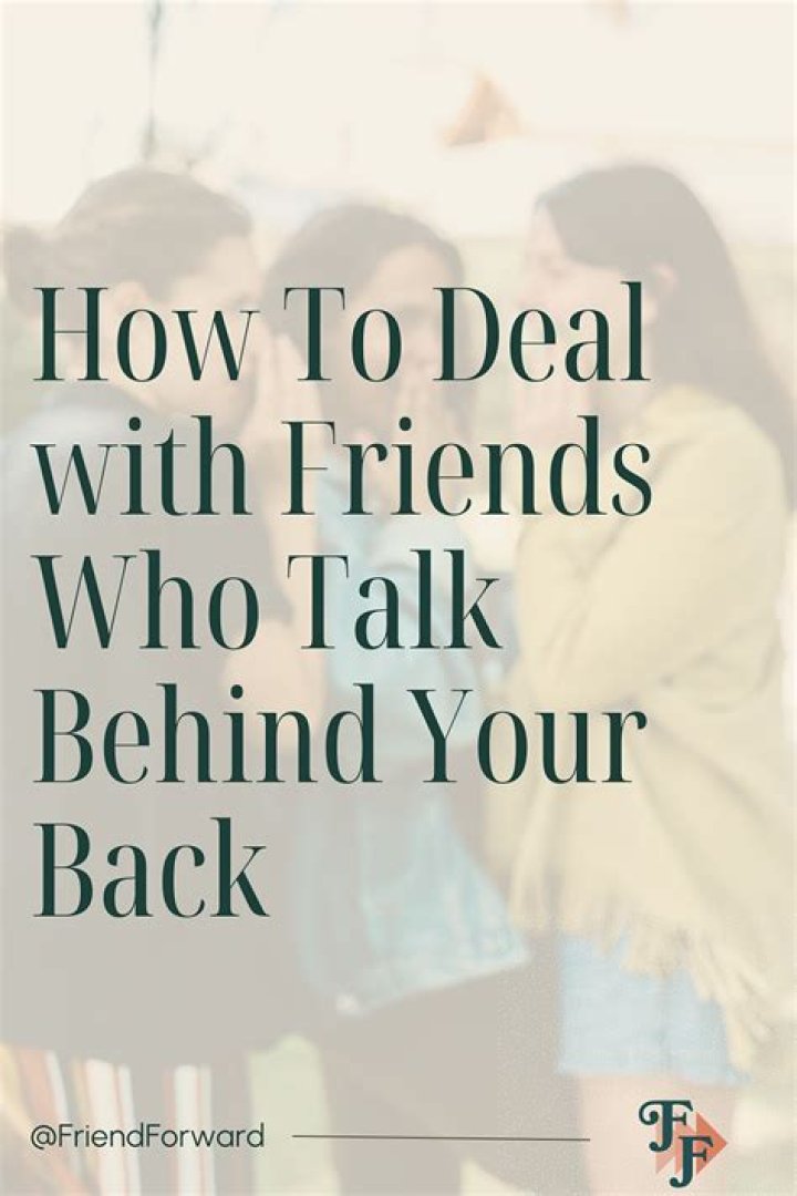 How do you deal with people who talk behind your back?