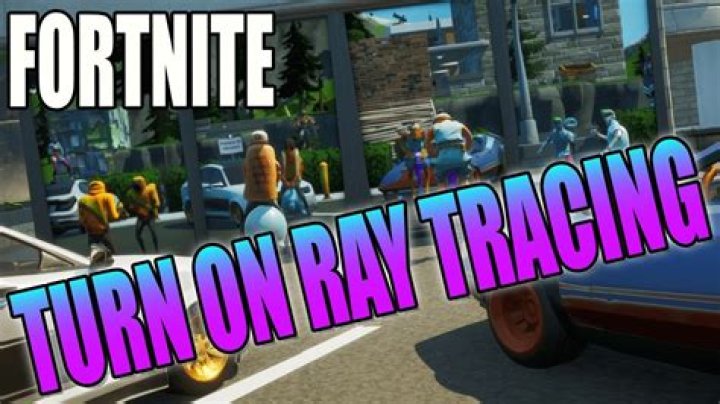 How do you get ray tracing in fortnite?
