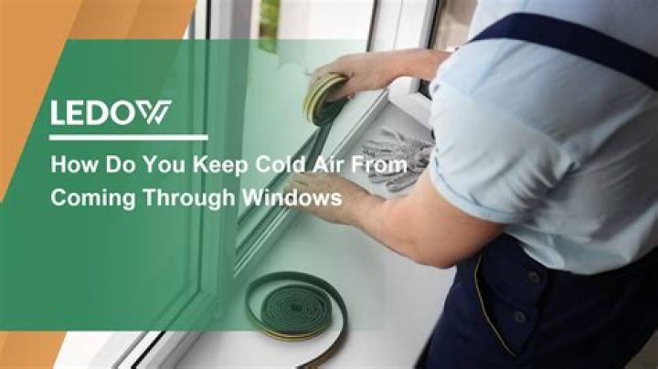 How do you keep cold air out of windows?