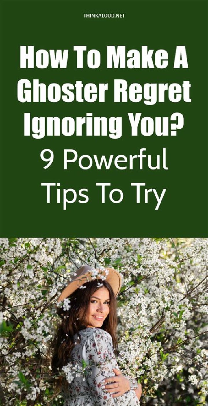 How do you make a ghoster regret it?