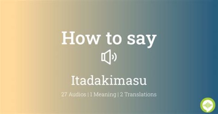 How do you pronounce Itadakimasu?