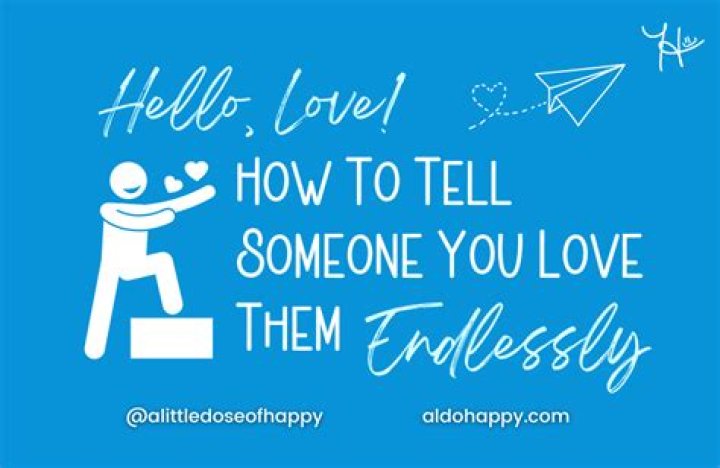 How do you tell someone you love them deeply?