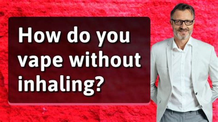 How do you vape without inhaling?