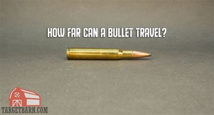 How far the bullet can travel?