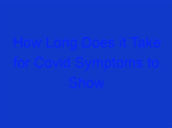 How long does it take for COVID symptoms to show?