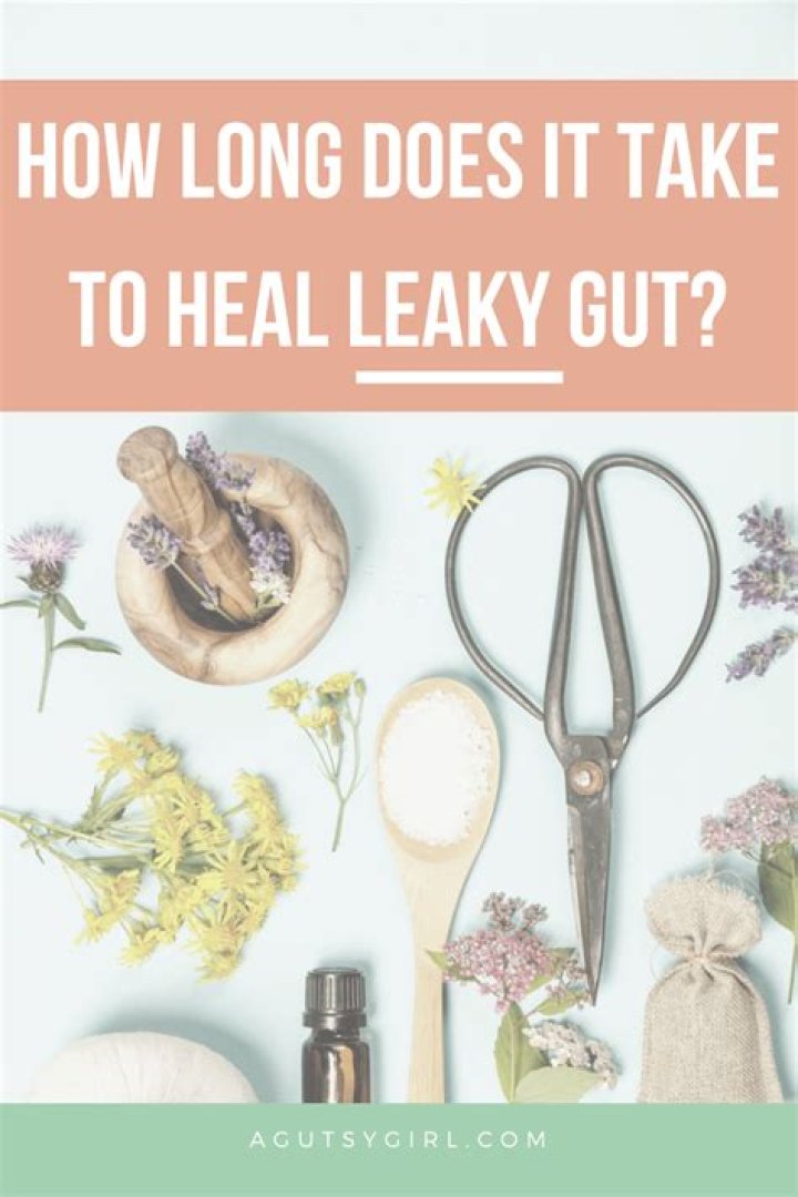 How long does it take to heal leaky gut?