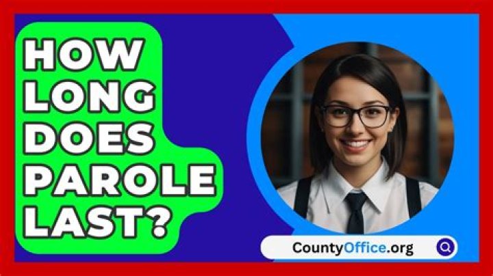 How long does parole last?