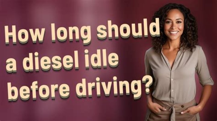 How long should you let a diesel idle before driving?