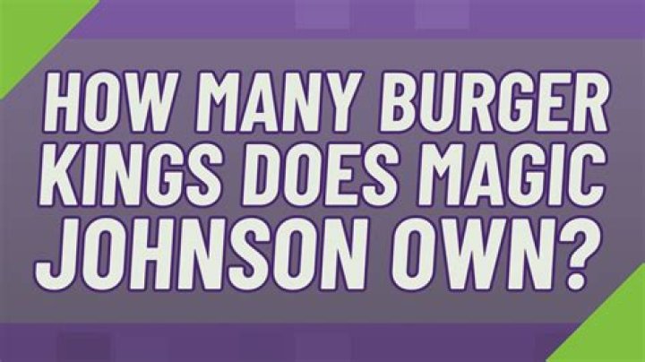 How many Burger Kings does Magic Johnson own?