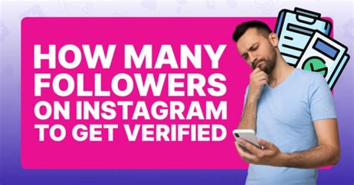 How many followers do I have to have on Instagram to get verified?