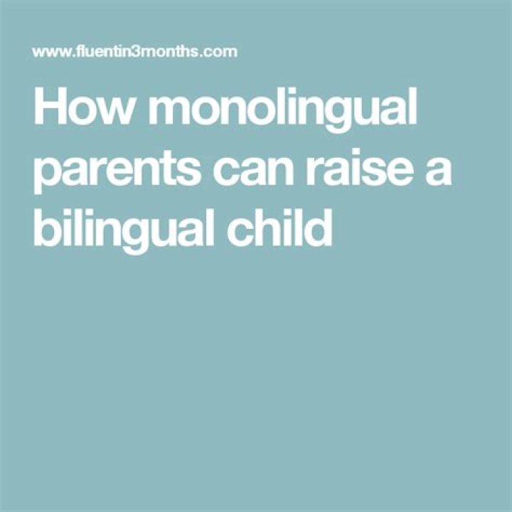 How monolingual parents can raise a bilingual child?