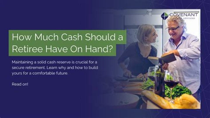How much should a retiree have in cash?