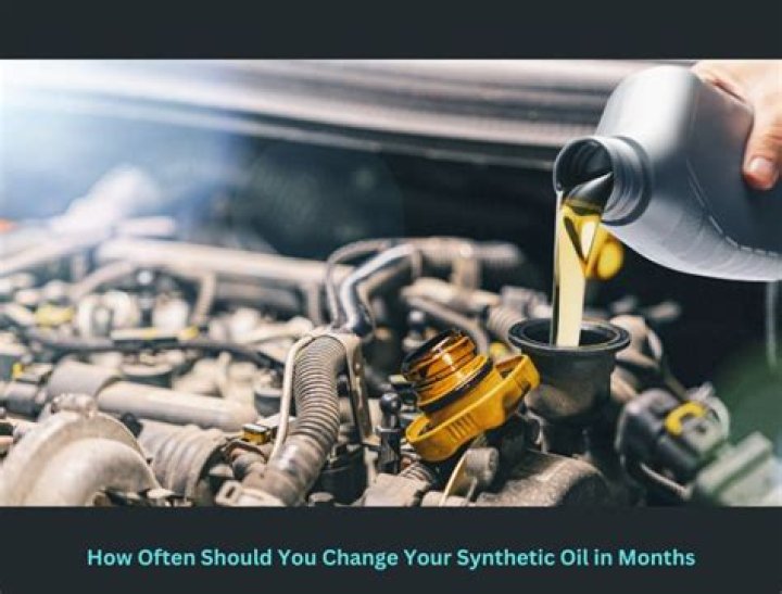 How often should you change your synthetic oil in months?